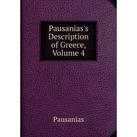 

Книга Pausanias's Description of Greece, Volume 4