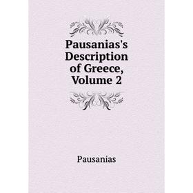 

Книга Pausanias's Description of Greece, Volume 2