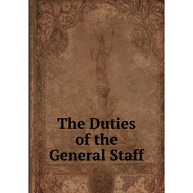 

Книга The Duties of the General Staff