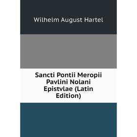 

Книга Sancti Pontii Meropii Pavlini Nolani Epistvlae (Latin Edition)