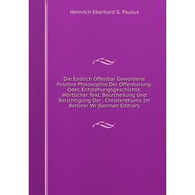 

Книга Die Endlich Offenbar Gewordene Positive Philosophie Der Offenbarung: Oder, Entstehungsgeschichte, Wörtlicher Text, Beurtheilung Und Berichtigung