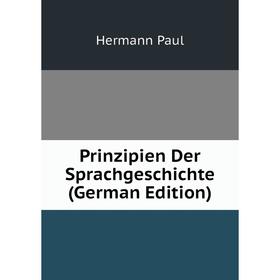 

Книга Prinzipien Der Sprachgeschichte (German Edition)