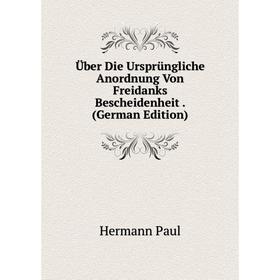 

Книга Über Die Ursprüngliche Anordnung Von Freidanks Bescheidenheit. (German Edition)