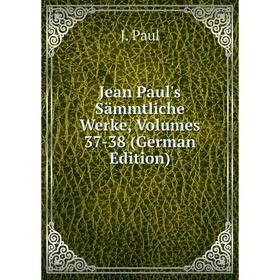 

Книга Jean Paul's Sämmtliche Werke, Volumes 37-38
