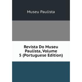 

Книга Revista Do Museu Paulista, Volume 5 (Portuguese Edition)