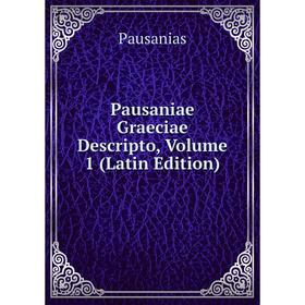 

Книга Pausaniae Graeciae Descripto, Volume 1 (Latin Edition)