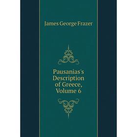 

Книга Pausanias's Description of Greece, Volume 6