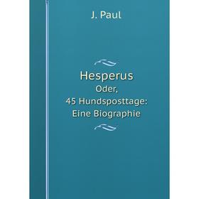 

Книга Hesperus Oder, 45 Hundsposttage: Eine Biographie. Volume 1