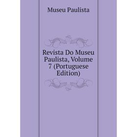 

Книга Revista Do Museu Paulista, Volume 7 (Portuguese Edition)