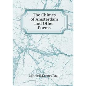 

Книга The Chimes of Amsterdam and Other Poems