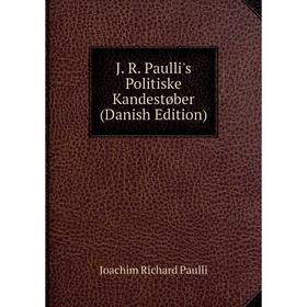 

Книга J. R. Paulli's Politiske Kandestøber (Danish Edition)