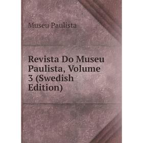 

Книга Revista Do Museu Paulista, Volume 3 (Swedish Edition)