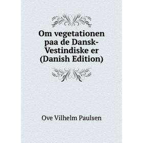 

Книга Om vegetationen paa de Dansk-Vestindiske er (Danish Edition)