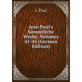 

Книга Jean Paul's Sämmtliche Werke, Volumes 41-45