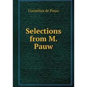 

Книга Selections from M. Pauw