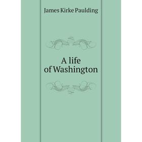 

Книга A life of Washington