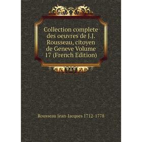 

Книга Collection complete des oeuvres de J.J. Rousseau, citoyen de Geneve Volume 17 (French Edition)
