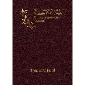 

Книга De L'indignité En Droit Romain Et En Droit Français (French Edition)