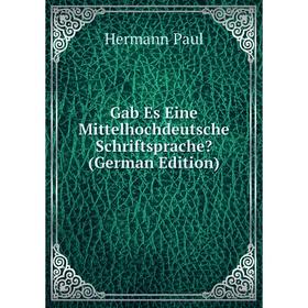 

Книга Gab Es Eine Mittelhochdeutsche Schriftsprache (German Edition)