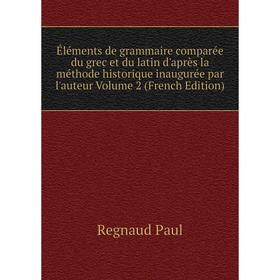 

Книга Éléments de grammaire comparée du grec et du latin d'après la méthode historique inaugurée par l'auteur Volume 2 (French Edition)