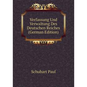 

Книга Verfassung Und Verwaltung Des Deutschen Reiches (German Edition)