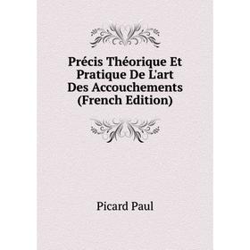 

Книга Précis Théorique Et Pratique De L'art Des Accouchements (French Edition)