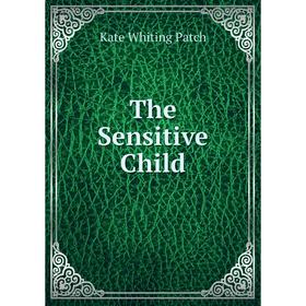 

Книга The Sensitive Child