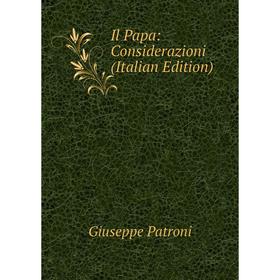 

Книга Il Papa: Considerazioni (Italian Edition)