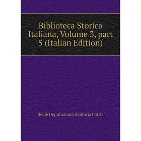 

Книга Biblioteca Storica Italiana, Volume 3, part 5 (Italian Edition)