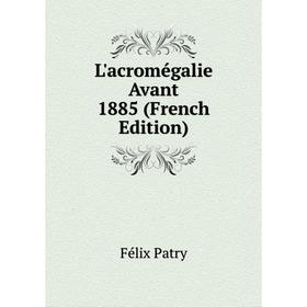 

Книга L'acromégalie Avant 1885