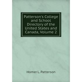 

Книга Patterson's College and School Directory of the United States and Canada, Volume 2