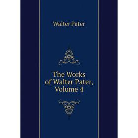 

Книга The Works of Walter Pater, Volume 4