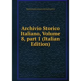 

Книга Archivio Storico Italiano, Volume 8, part 1 (Italian Edition)