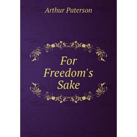 

Книга For Freedom's Sake