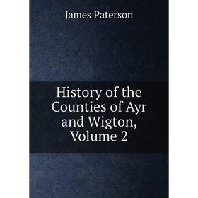 

Книга History of the Counties of Ayr and Wigton, Volume 2