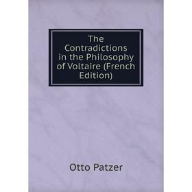 

Книга The Contradictions in the Philosophy of Voltaire (French Edition)