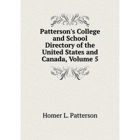 

Книга Patterson's College and School Directory of the United States and Canada, Volume 5