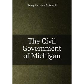 

Книга The Civil Government of Michigan