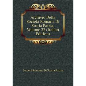 

Книга Archivio Della Società Romana Di Storia Patria, Volume 22 (Italian Edition)