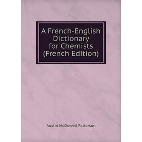 

Книга A French-English Dictionary for Chemists (French Edition)