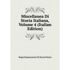 

Книга Miscellanea Di Storia Italiana, Volume 4