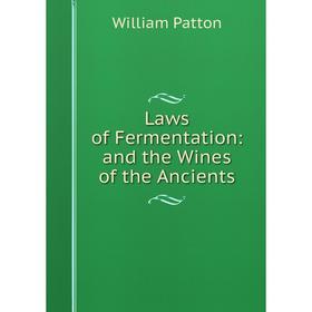 

Книга Laws of Fermentation: and the Wines of the Ancients