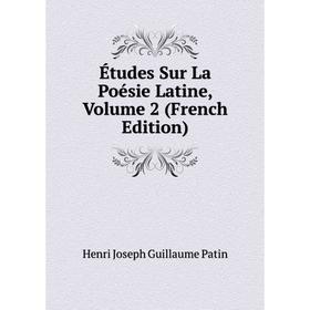 

Книга Études Sur La Poésie Latine, Volume 2 (French Edition)