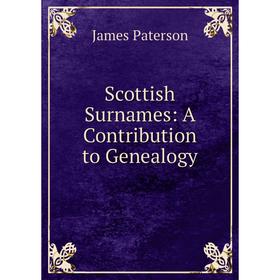 

Книга Scottish Surnames: A Contribution to Genealogy