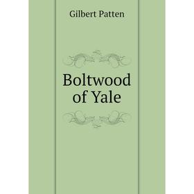 

Книга Boltwood of Yale