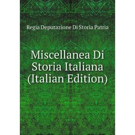 

Книга Miscellanea Di Storia Italiana