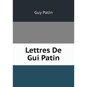 

Книга Lettres De Gui Patin