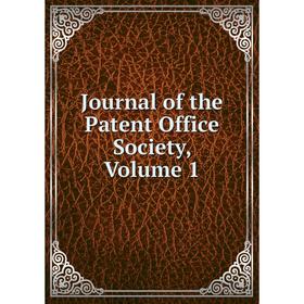 

Книга Journal of the Patent Office Society, Volume 1