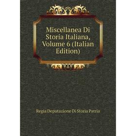 

Книга Miscellanea Di Storia Italiana, Volume 6