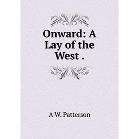 

Книга Onward: A Lay of the West